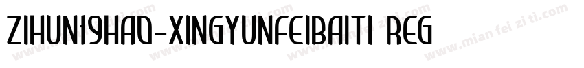 zihun19hao-xingyunfeibaiti regular字体转换